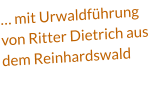 … mit Urwaldführung von Ritter Dietrich aus dem Reinhardswald